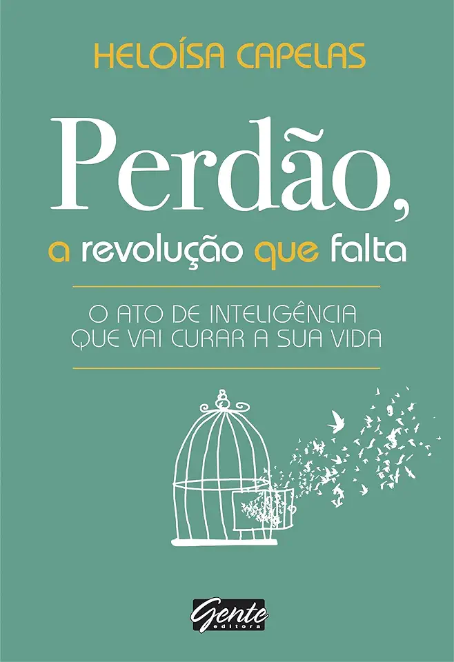 Capa do Livro Perdão, a Revolução Que Falta: O Ato de Inteligência Que Vai Curar a Sua Vida - Heloísa Capelas