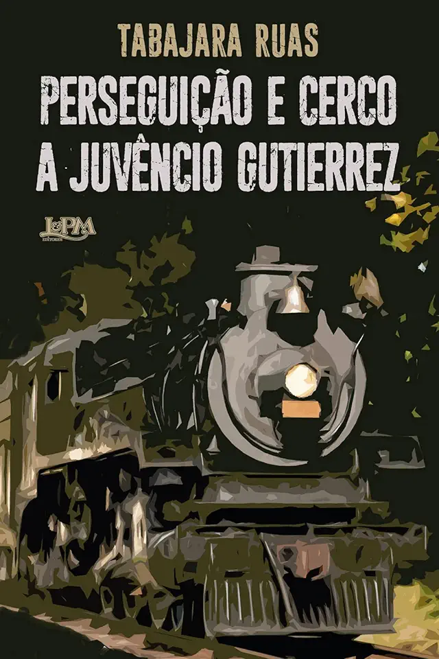 Capa do Livro Perseguição e Cerco a Juvêncio Gutierrez - Tabajara Ruas