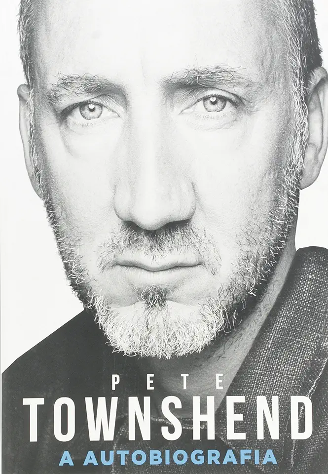Capa do Livro Pete Townshend a Autobiografia - Pete Townshend
