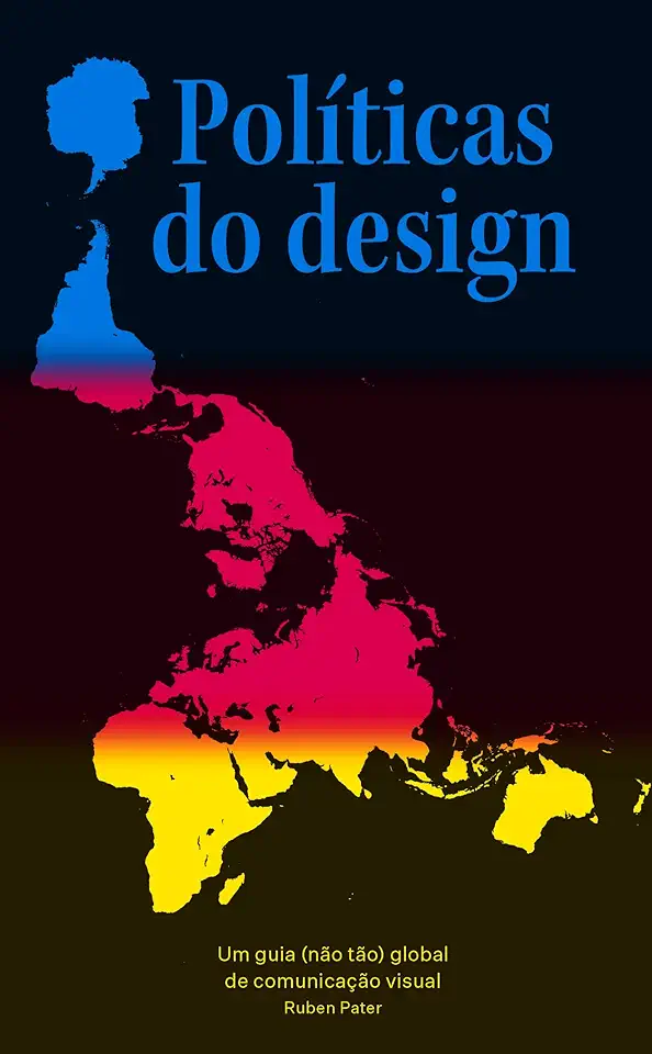 Capa do Livro Políticas do design - Um guia (não tão) global de comunicação visual - Pater, Ruben