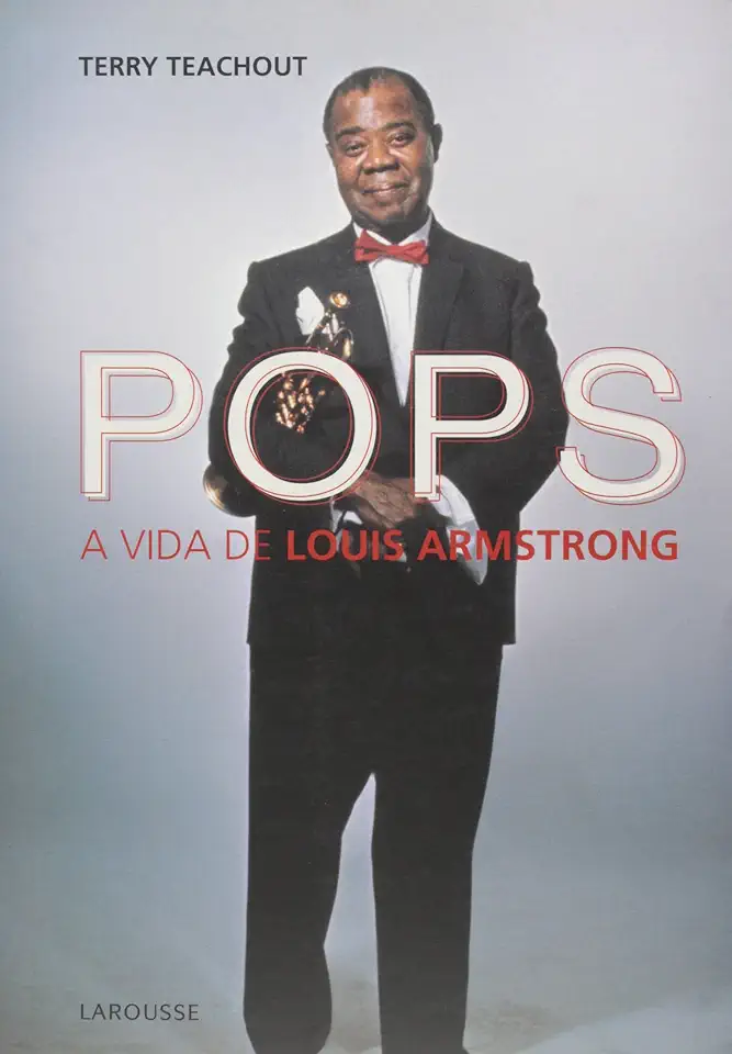 Capa do Livro Pops a Vida de Louis Armstrong - Terry Teachout