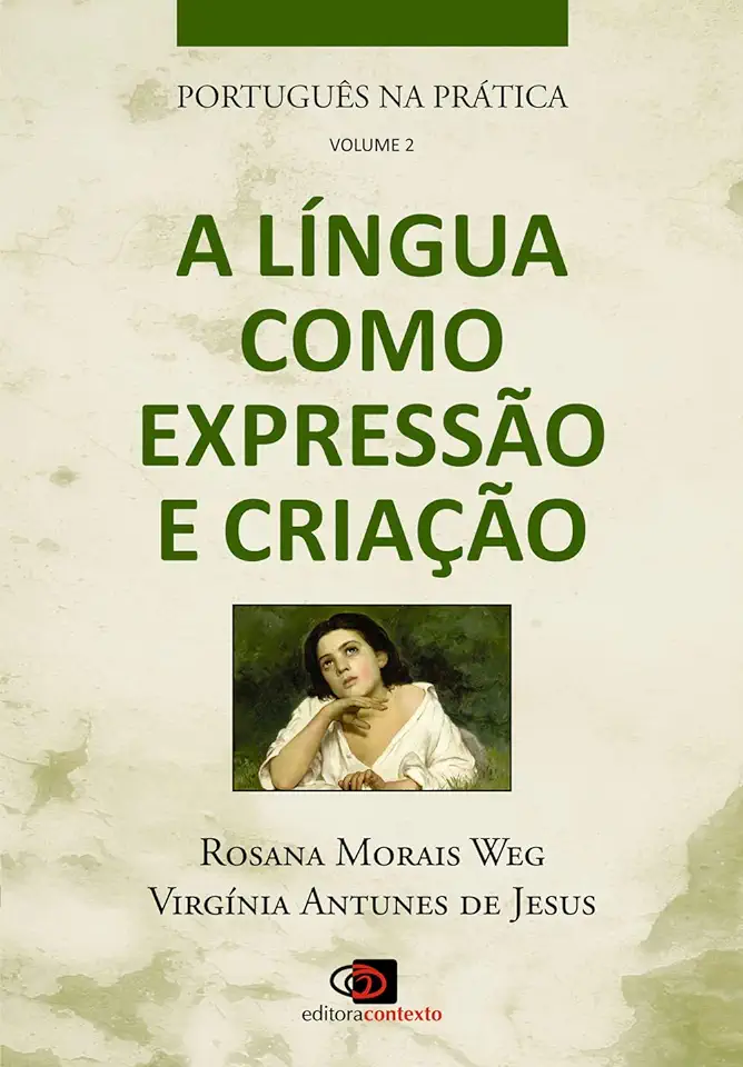 Capa do Livro Português na Prática - Vol. 2 - a Língua Como Expressão e Criação - Rosana Morais Weg / Virginia Antunes de Jesus