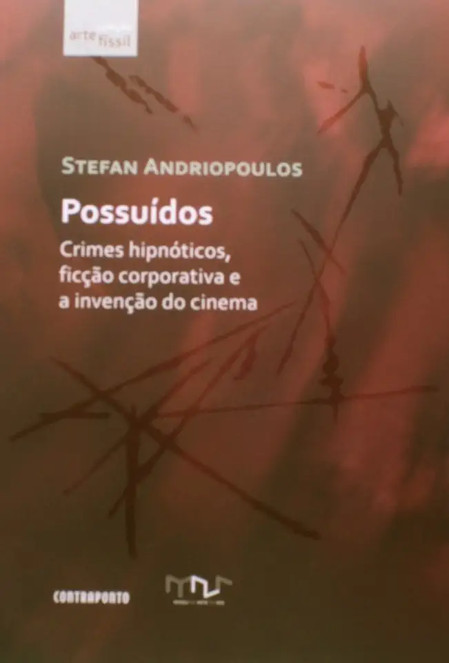 Capa do Livro Possuídos Crimes Hipnóticos Ficção Corporativa e a Invenção do Cinema - Stefan Andriopoulos