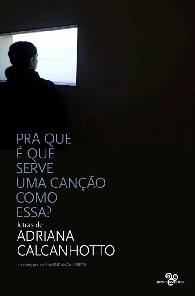 Capa do Livro Pra Que É Que Serve Uma Canção Como Essa? - Letras de Adriana Calcanhotto - Adriana Calcanhotto