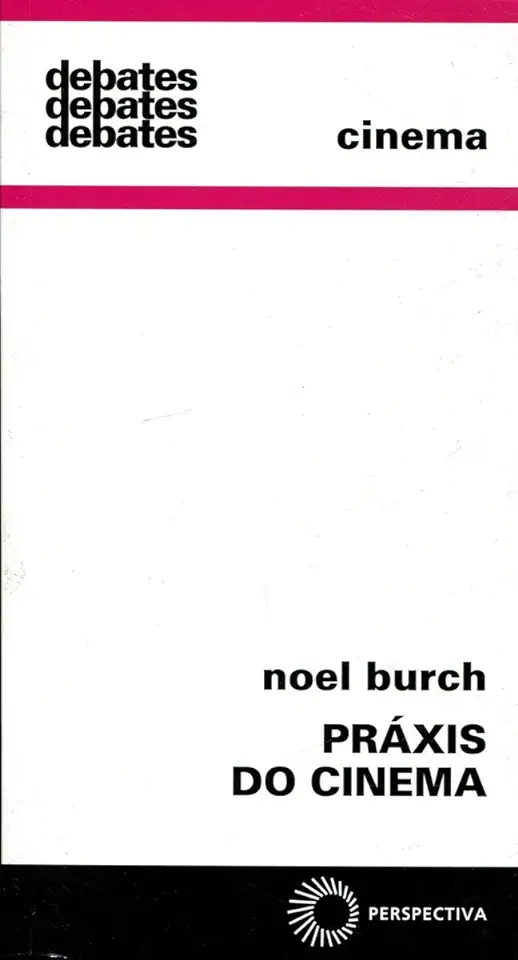 Capa do Livro Práxis do Cinema - Noel Burch
