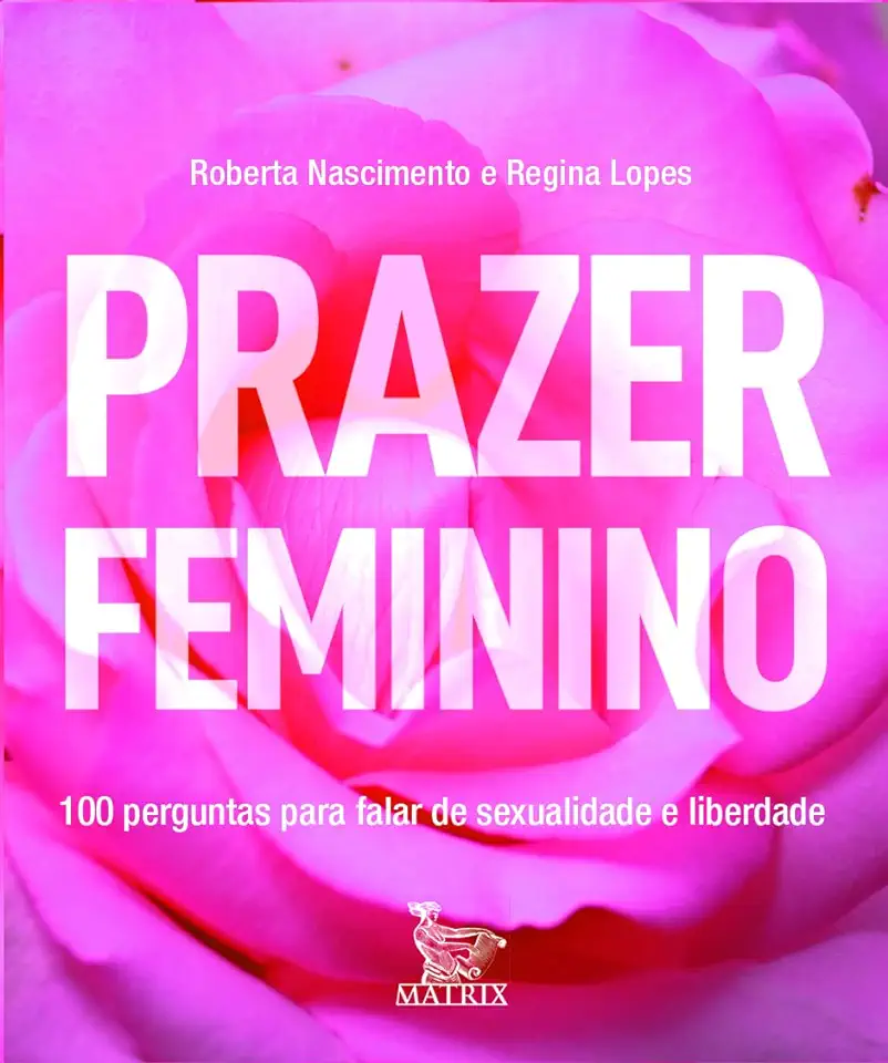 Capa do Livro Prazer Feminino - 100 Perguntas Para Falar de Sexualidade e Liberdade - Nascimento, Roberta / Lopes, Regina