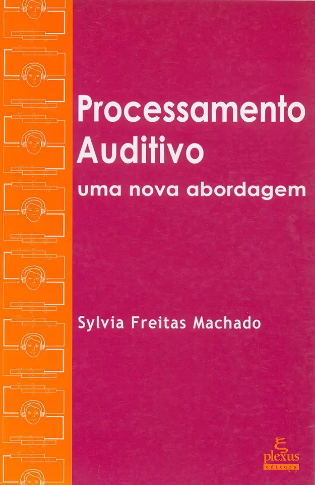 Auditory Processing: A New Approach - Sylvia Freitas Machado