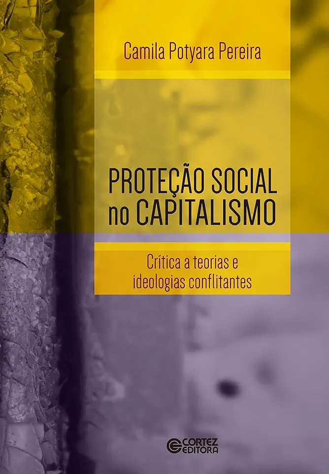 Capa do Livro Proteção social no capitalismo: crítica a teorias e ideologias conflitantes - Camila Potyara Pereira