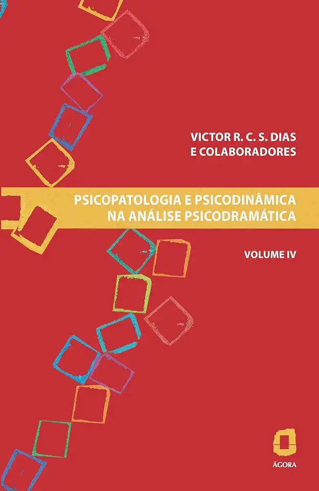 Capa do Livro Psicopatologia e Psicodinâmica na Análise Psicodramática vol. 4 - Victor R. C. Silva Dias
