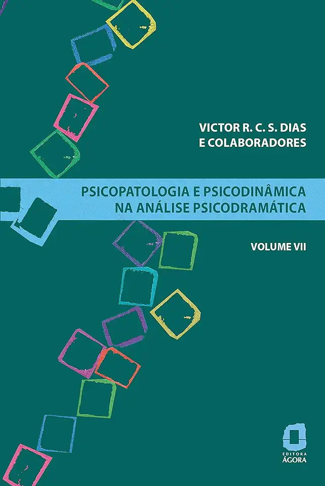 Capa do Livro Psicopatologia E Psicodinâmica Na Análise Psicodramática - Volume Vii - Dias, Victor R. C. S.