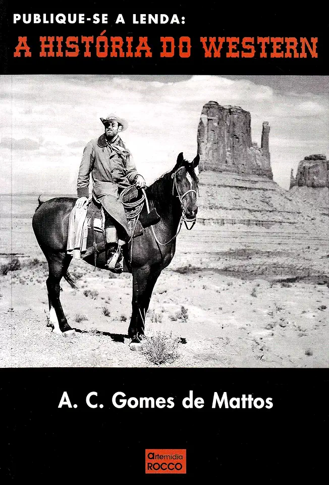Capa do Livro Publique-se a Lenda: a História do Western - A. C. Gomes de Mattos