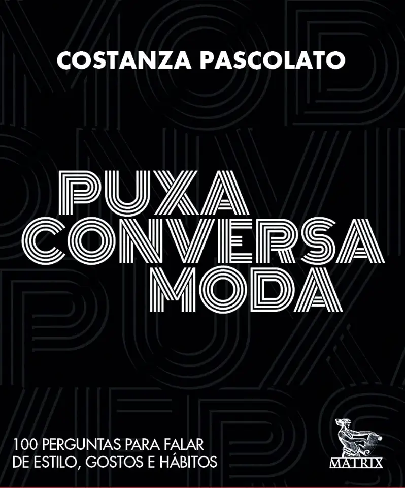 Capa do Livro Puxa conversa moda: 100 perguntas para falar de estilo, gostos e hábitos - Pascolato, Costanza