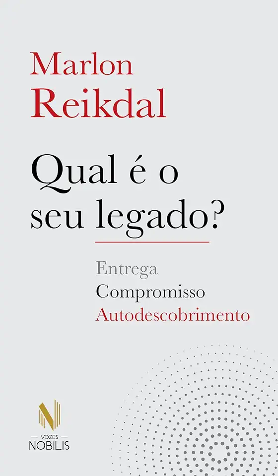 Capa do Livro Qual é o seu legado?: Compromisso, entrega e autodescobrimento - Marlon Reikdal
