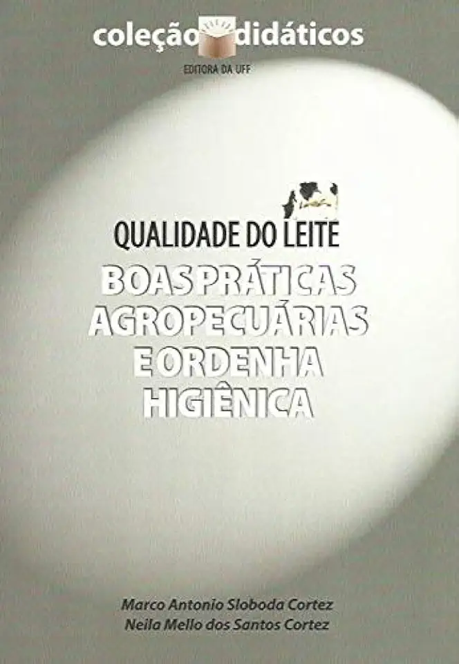 Capa do Livro Qualidade do Leite Boas Práticas Agropecuárias e Ordenha Higiênica - Marco Antonio Sloboda Cortez