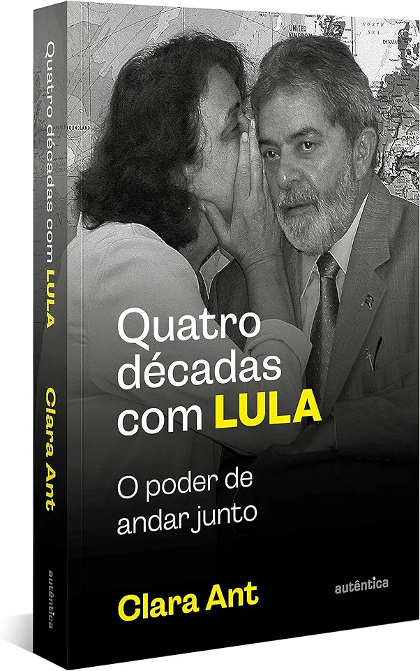 Capa do Livro Quatro Décadas Com Lula - O Poder De Andar Junto (com Caderno De Fotografias) - Clara Ant