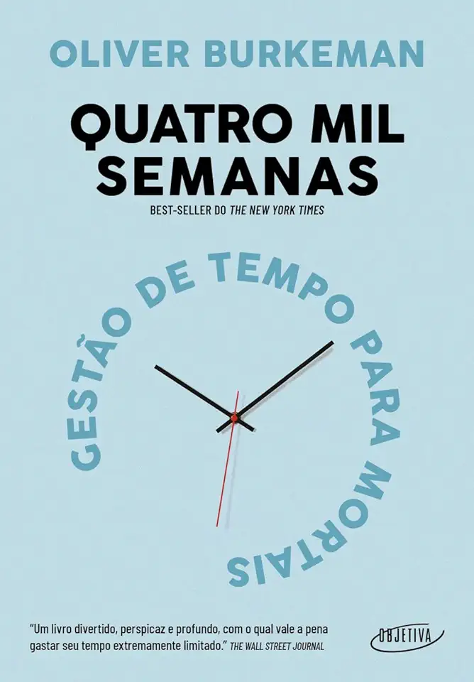Capa do Livro Quatro mil semanas: Gestão de tempo para mortais - Oliver Burkeman
