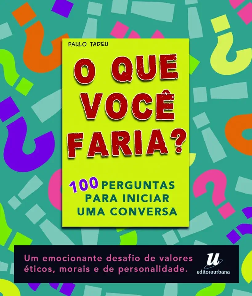 Capa do Livro Que Você Faria, O? 100 Perguntas para Iniciar uma Conversa - Paulo Tadeu