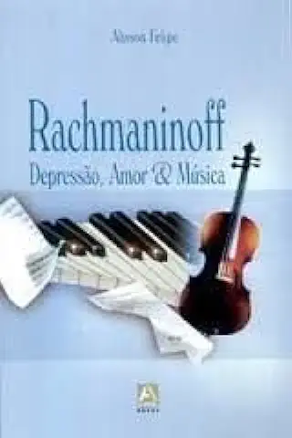 Capa do Livro Rachmaninoff: Depressão, Amor e Música - Alisson Felipe