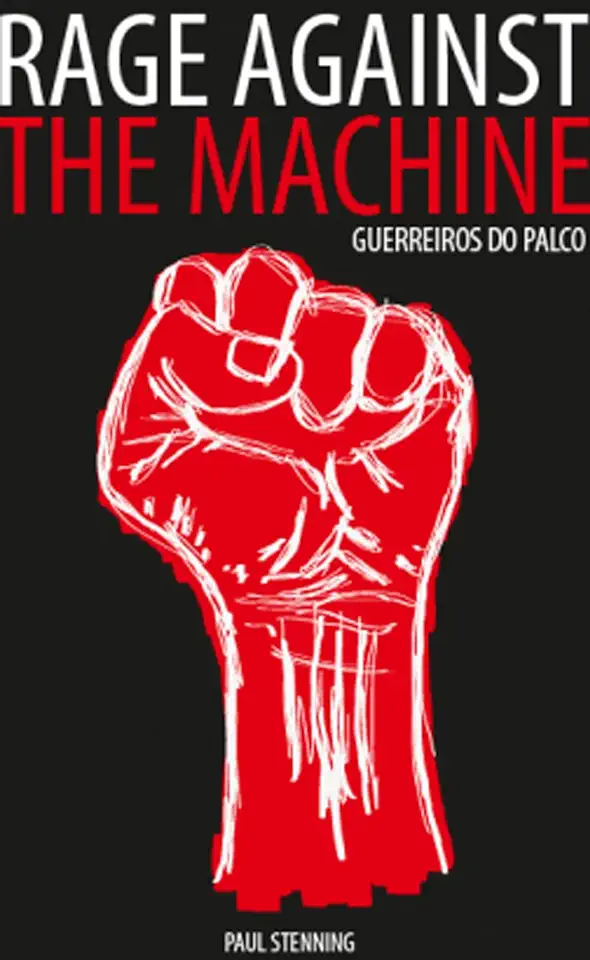 Capa do Livro Rage Against the Machine: Guerreiros do Palco - Paul Stenning