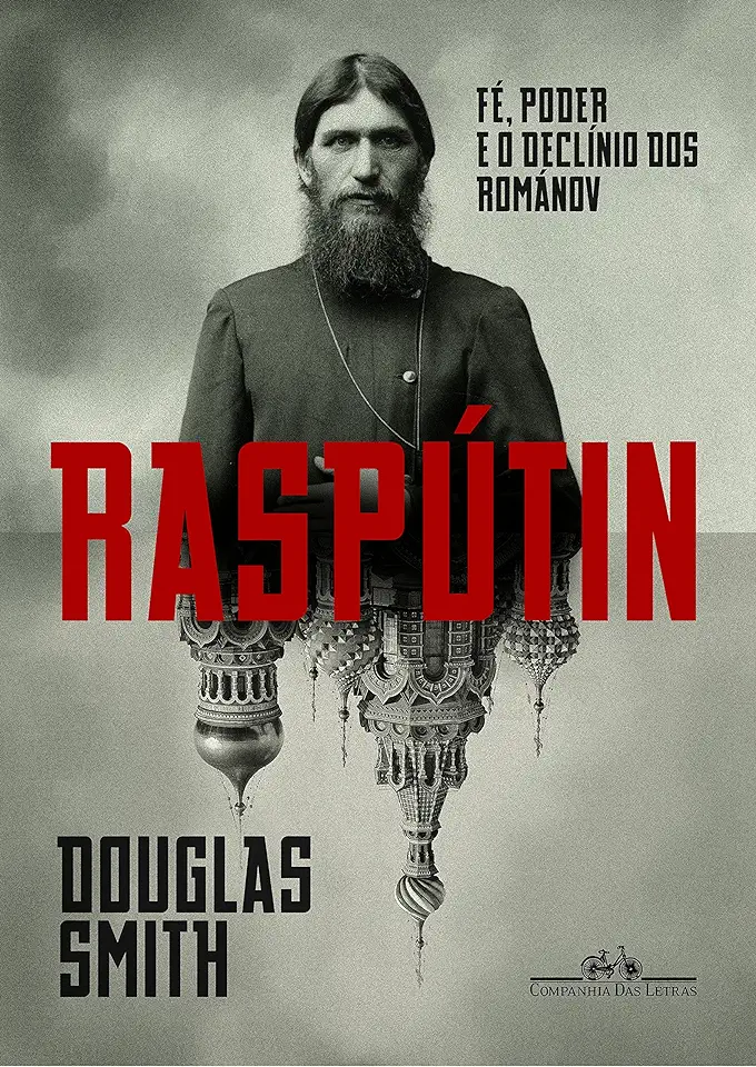 Capa do Livro Raspútin - Fé, poder e o declínio dos Románov - Douglas Smith