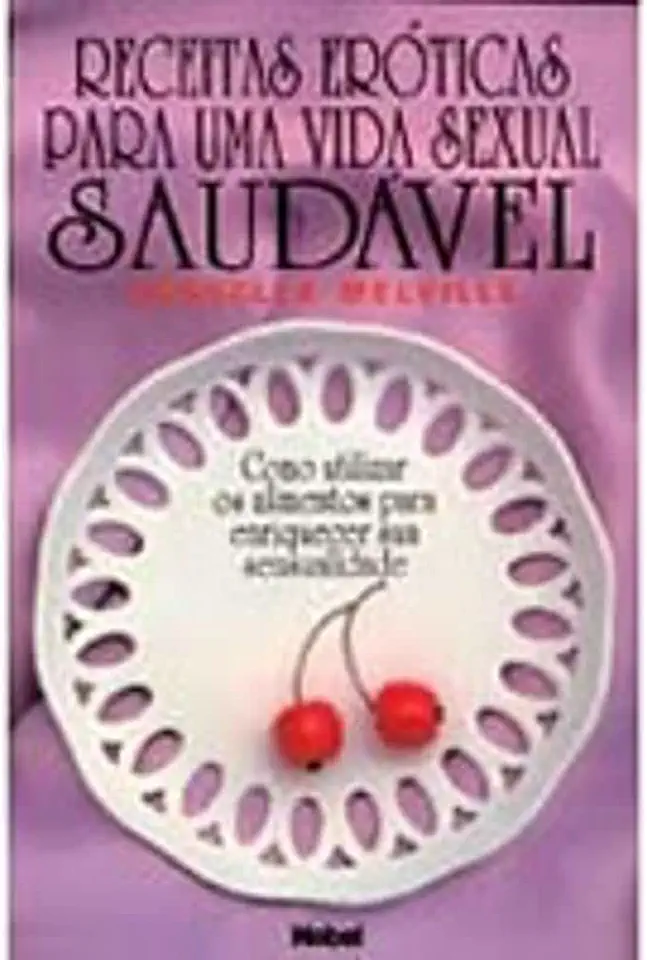 Capa do Livro Receitas Eróticas para uma Vida Sexual Saudável - Arabella Melville