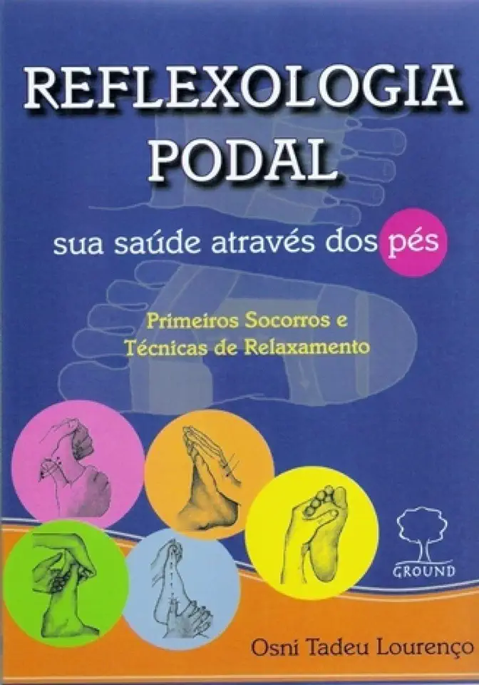 Capa do Livro Reflexologia Podal - Sua Saúde Através dos Pés - Osni Tadeu Lourenço