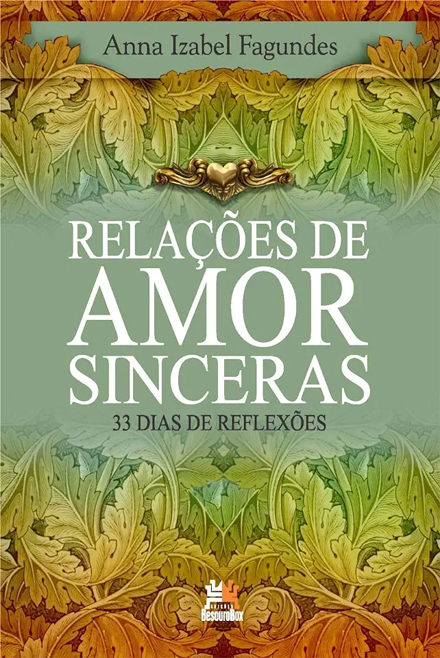 Capa do Livro Relações de Amor Sinceras 33 Dias de Reflexões - Anna Izabel Fagundes