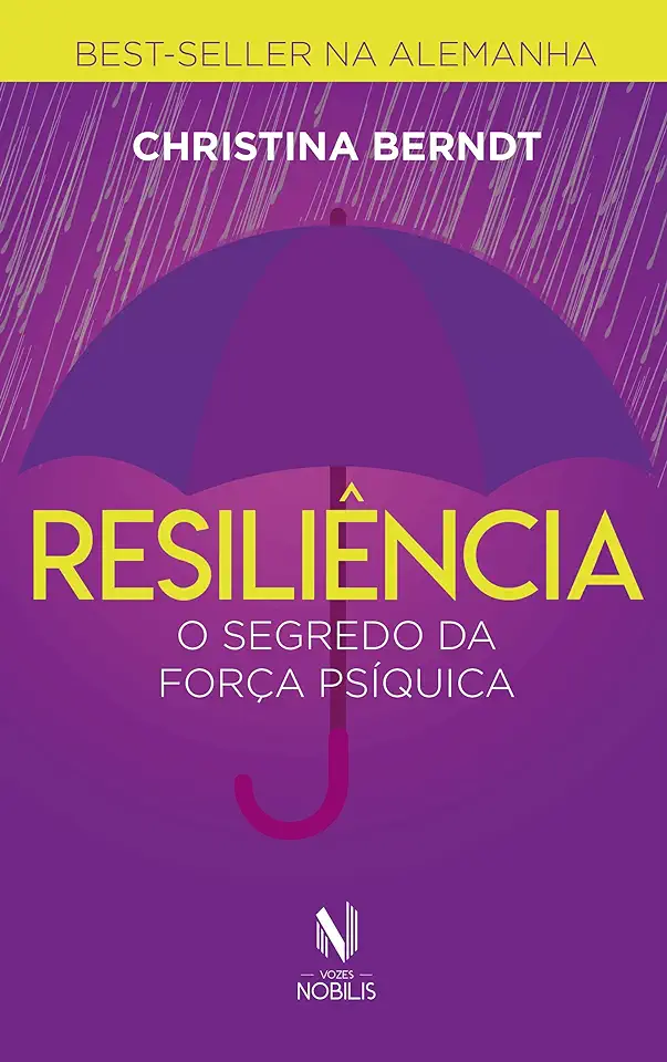 Capa do Livro Resiliência - O Segredo da Força Psíquica - Christina Berndt