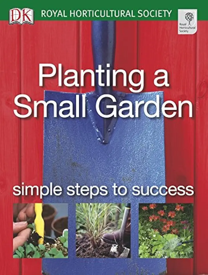 RHS Simple Steps to Success - Planting a Small Garden - Phil Clayton