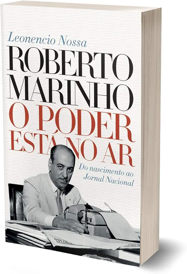 Roberto Marinho - O poder está no ar - Leonencio Nossa