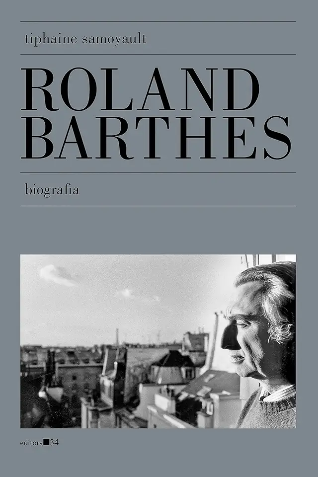 Capa do Livro Roland Barthes: Biografia - Samoyault, Tiphaine