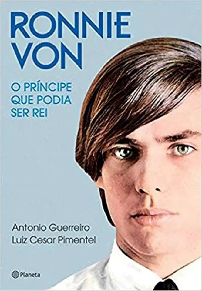 Ronnie Von - o Príncipe Que Podia Ser Rei - Antonio Guerreiro / Luiz César Pimentel