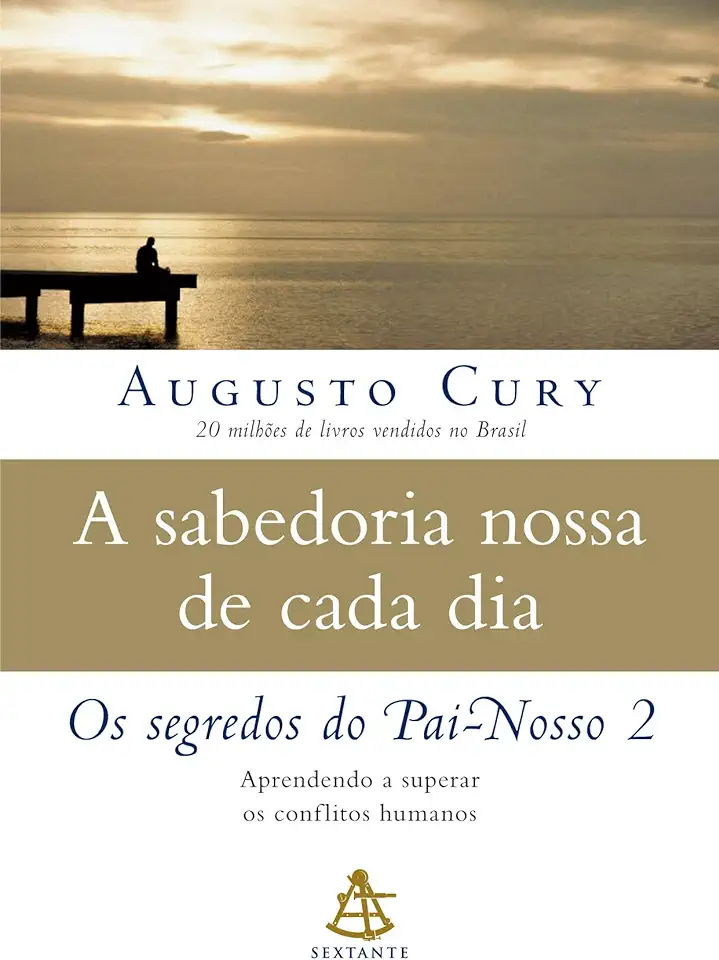 Capa do Livro Sabedoria Nossa De Cada Dia, A - Os Segredos Do Pai-Nosso 2 - Augusto Cury