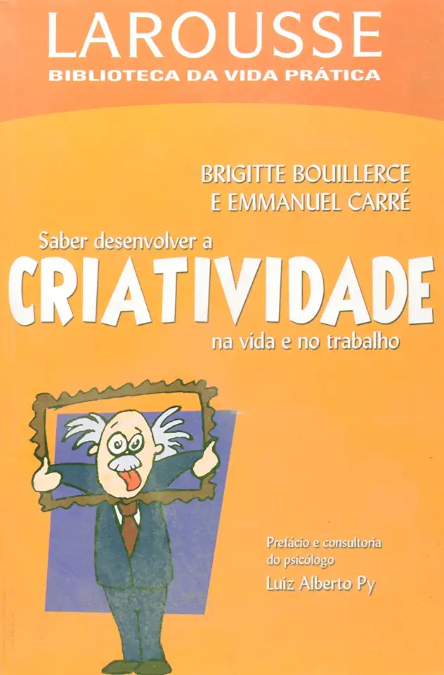 Capa do Livro Saber Desenvolver a Criatividade na Vida e no Trabalho - Brigitte Bouillerce e Emmanuel Carré