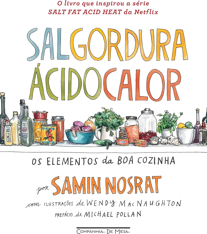 Sal, gordura, ácido, calor - Nosrat, Samin