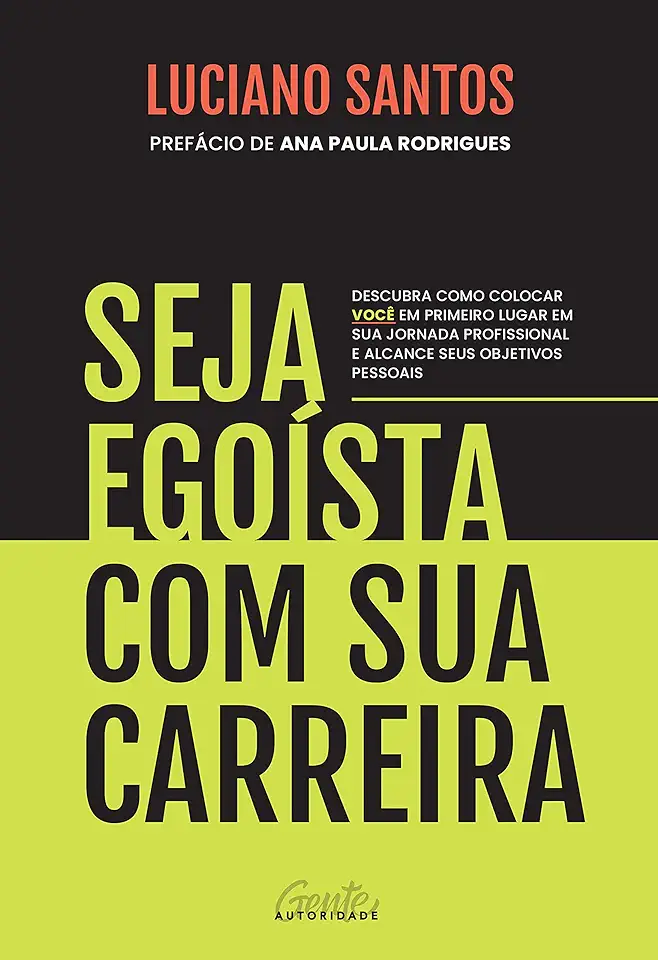 Capa do Livro Seja Egoísta Com Sua Carreira - Santos, Luciano