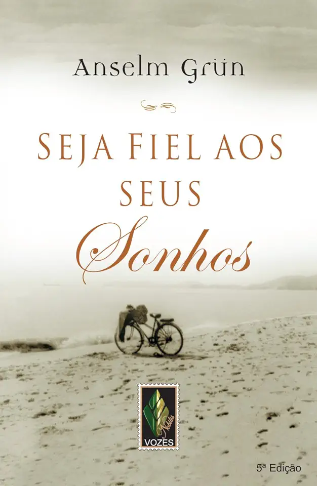 Capa do Livro Seja Fiel aos Seus Sonhos - Anselm Grün