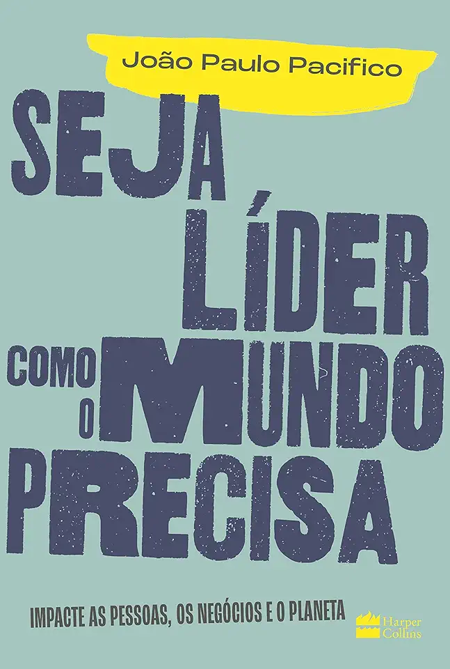 Be the Leader the World Needs - João Paulo Pacifico