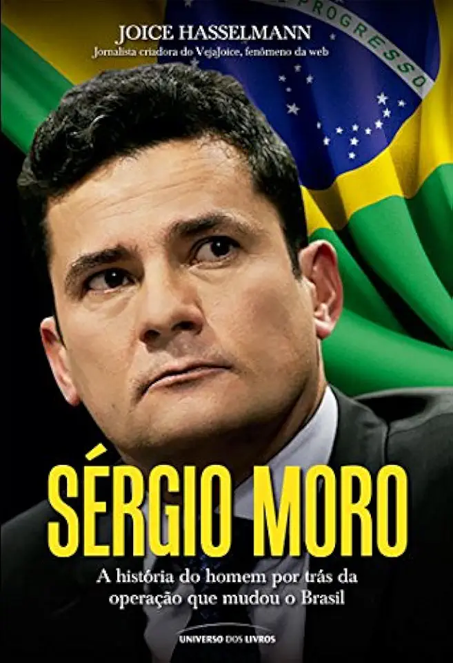 Capa do Livro Sérgio Moro: A História do Homem Por Trás da Operação que Mudou O Brasil - Joice Hasselmann