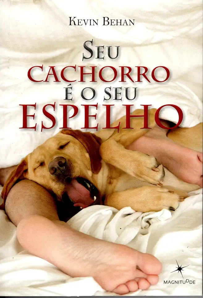 Capa do Livro Seu Cachorro é o Seu Espelho - Kevin Behan