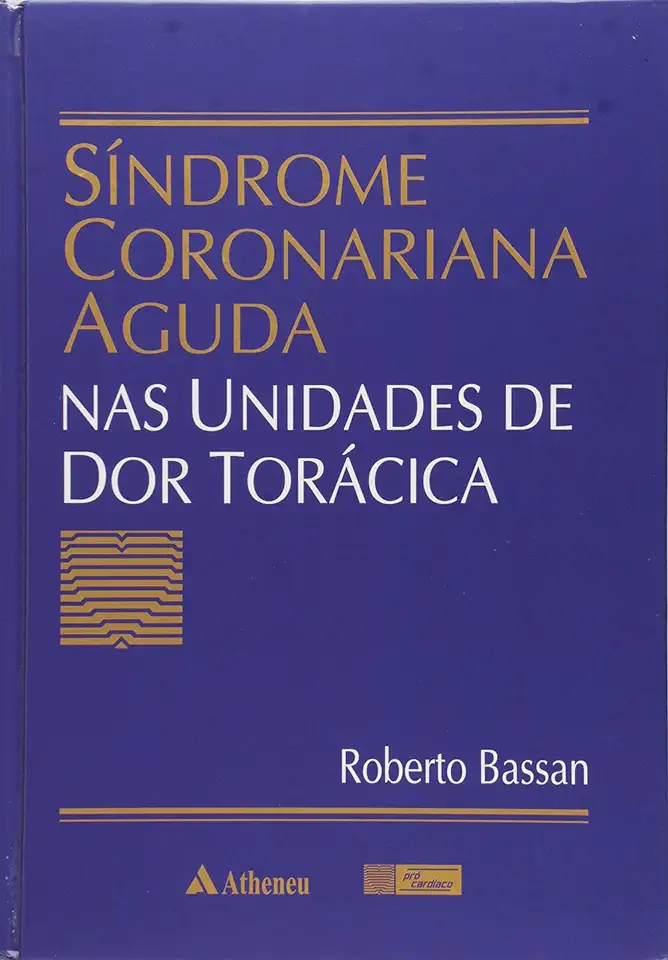 Capa do Livro Síndrome Coronariana Aguda Nas Unidades de Dor Torácica - Roberto Bassan