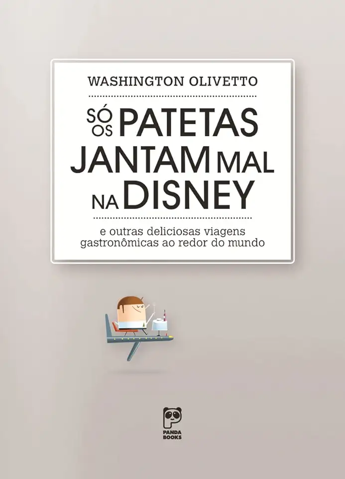 Capa do Livro Só os Patetas Jantam Mal na Disney - Washington Olivetto