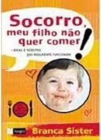 Capa do Livro Socorro Meu Filho Não Quer Comer - Branca Sister