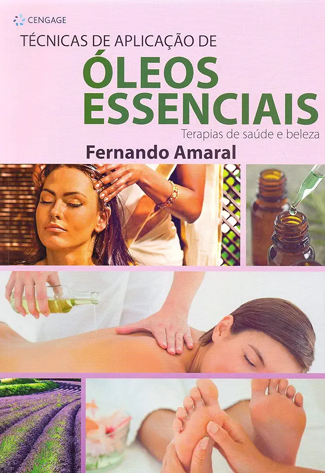 Essential Oil Application Techniques: Health and Beauty Therapies - Fernando Amaral