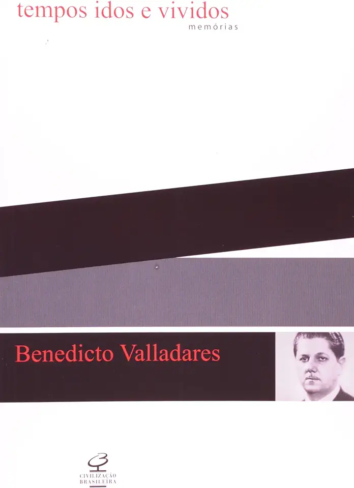 Capa do Livro Tempos Idos e Vividos - Memórias - Benedicto Valladares