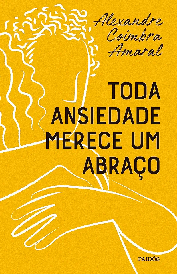 Capa do Livro Toda ansiedade merece um abraço - Alexandre Coimbra Amaral