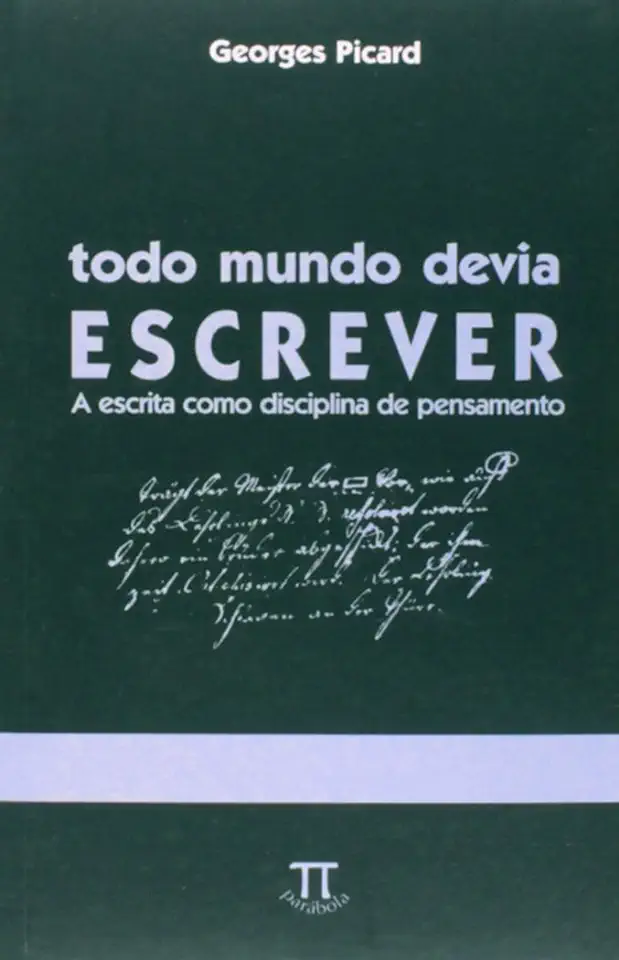 Capa do Livro Todo Mundo Devia Escrever: a Escrita Como Disciplina de Pensamento - Georges Picard