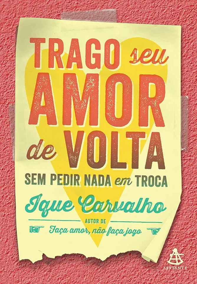 Capa do Livro Trago seu amor de volta sem pedir nada em troca - Carvalho, Ique