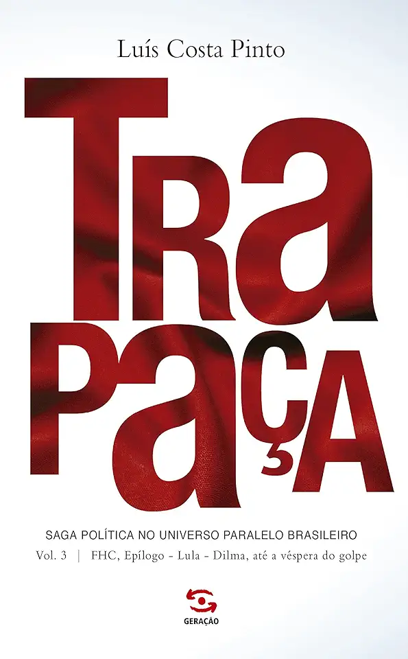 Capa do Livro Trapaça. Volume 3: Fhc, Epílogo - Lula - Dilma, Até A Véspera Do Golpe - Costa Pinto, Luís