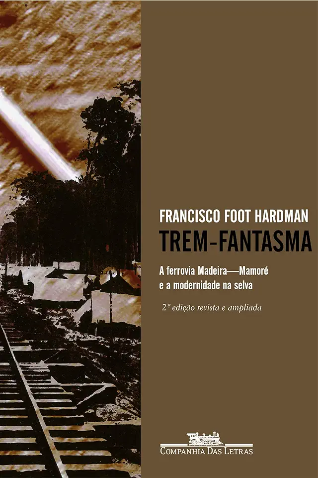 Capa do Livro Trem Fantasma - a Modernidade na Selva - Francisco Foot Hardman